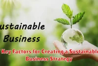 7 Key Factors for Creating a Sustainable Business Strategy