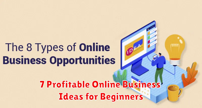 7 Profitable Online Business Ideas for Beginners