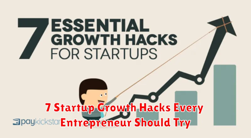7 Startup Growth Hacks Every Entrepreneur Should Try