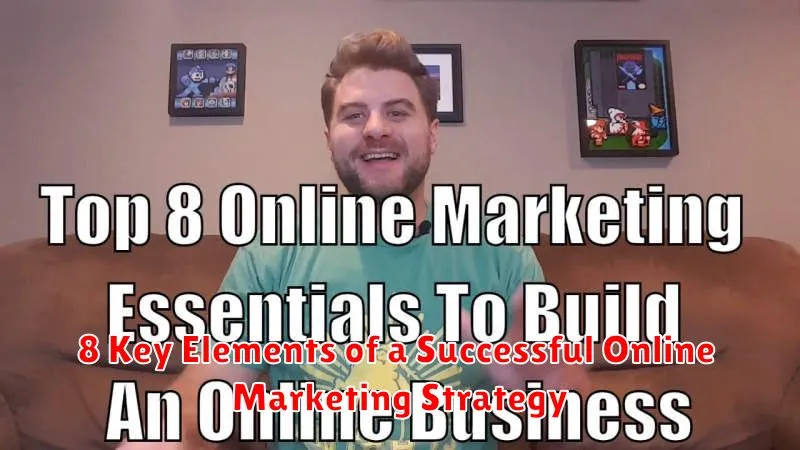 8 Key Elements of a Successful Online Marketing Strategy
